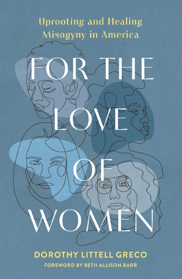 For the Love of Women: Dismantling Misogyny and Creating a World