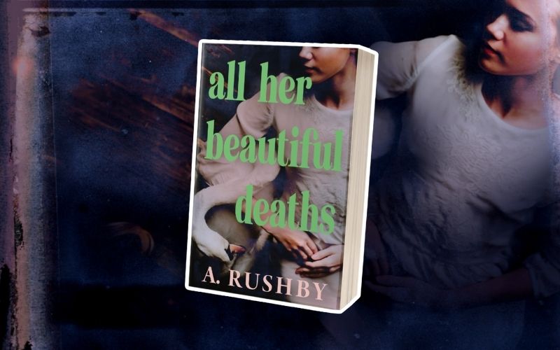 Read a sneak peek from All Her Beautiful Deaths by A. Rushby