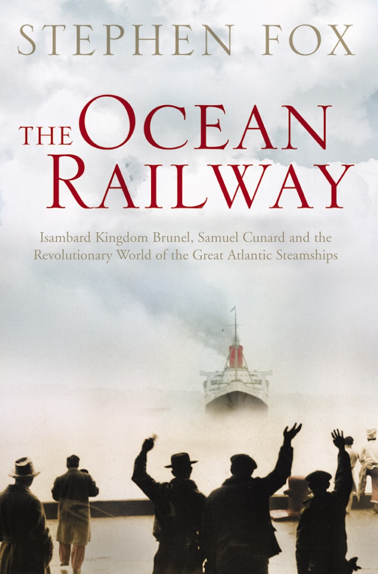 Cover image for The Ocean Railway: Isambard Kingdom Brunel, Samuel Cunard & The Revoluti onary World Of The Great Atlantic Steamships, isbn: 9780006532163