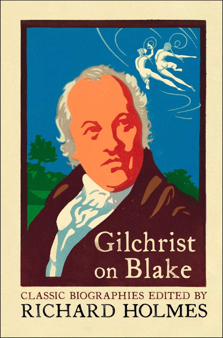 Cover image for Gilchrist On Blake: The Life Of William Blake by Alexander Gilchrist, isbn: 9780007111718