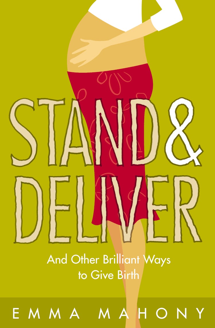 Cover image for Stand And Deliver: And Other Brilliant Ways To Give Birth, isbn: 9780007153992