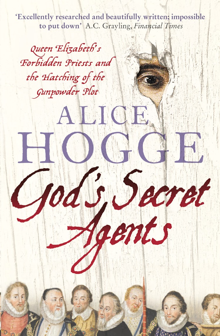 Cover image for God's Secret Agents: Queen Elizabeth's Forbidden Priest's And The Hatching Of The Gunpowder Plot, isbn: 9780007156382