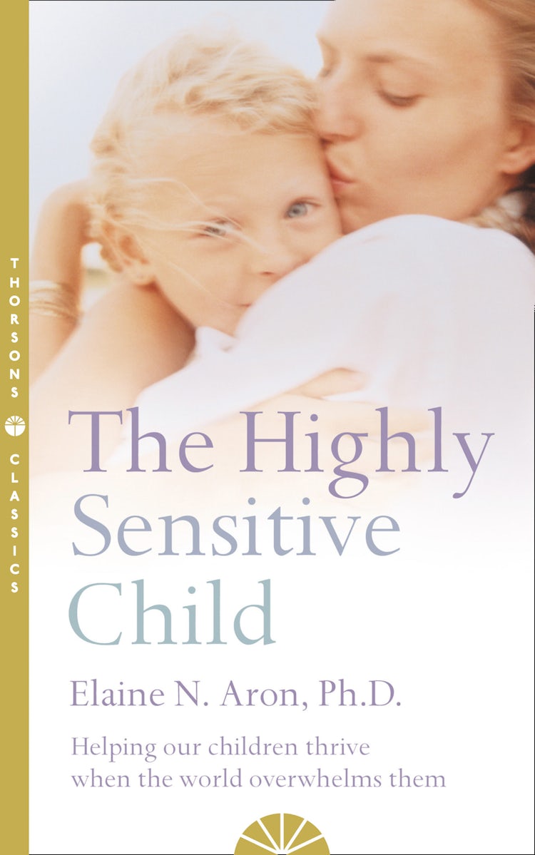 Cover image for The Highly Sensitive Child: Helping Our Children Thrive When the World Overwhelms Them, isbn: 9780007163939