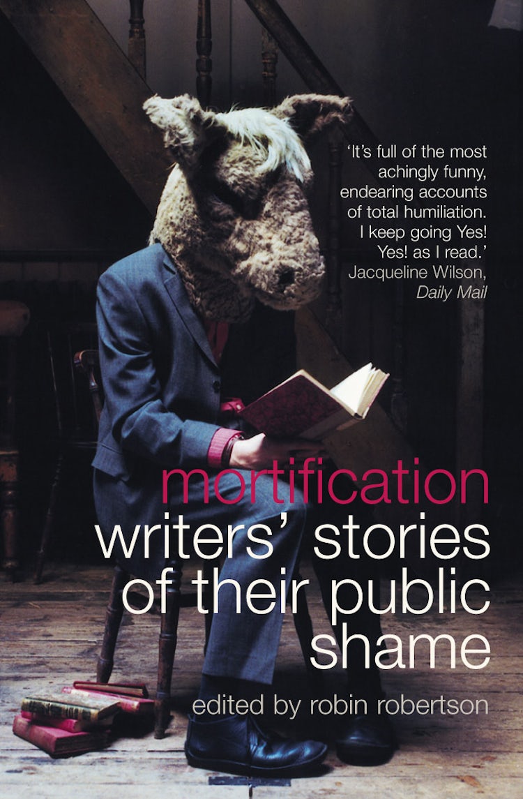 Cover image for Mortification: Writers' Stories of their Public Shame, isbn: 9780007171385
