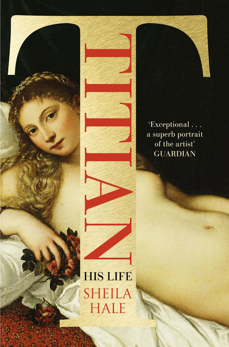 Cover image for Titian: His Life and the Golden Age of Venice, isbn: 9780007175833