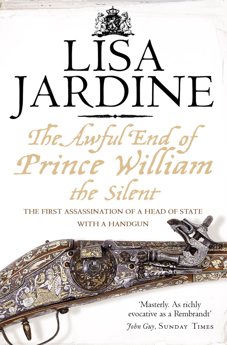 Cover image for The Awful End Of Prince William The Silent: The First Assassination Of A Head Of State With A Hand Gun, isbn: 9780007192588