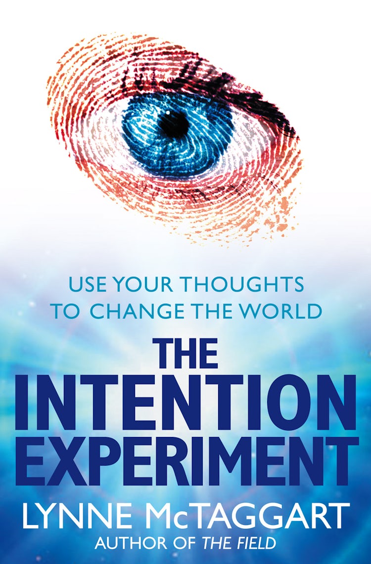 Cover image for The Intention Experiment: Use Your Thoughts To Change The World, isbn: 9780007194599