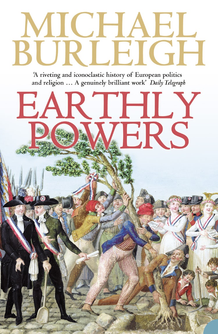 Cover image for Earthly Powers: The Conflict Between Religion And Politics From The Fren ch Revolution To The Great War, isbn: 9780007195732
