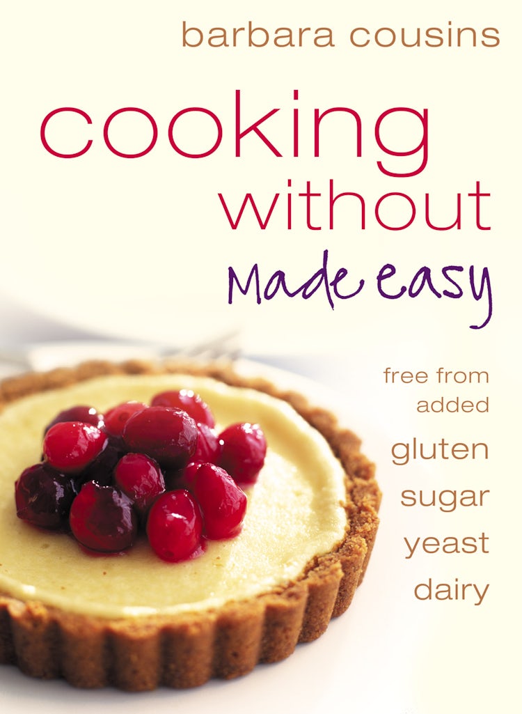 Cover image for Cooking Without Made Easy: Recipes Free From Added Gluten, Sugar, Yeast And Dairy Produce, isbn: 9780007198764