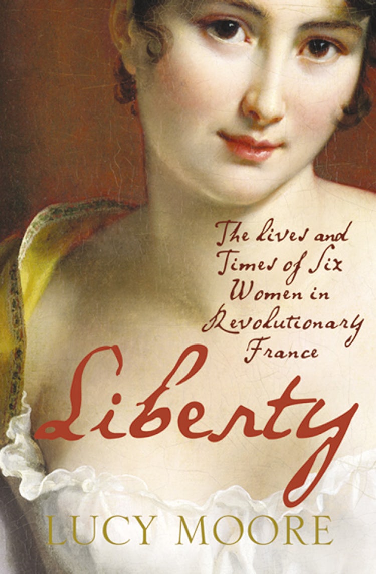 Cover image for Liberty: The Lives and Times of Six Women in Revolutionary France, isbn: 9780007206025