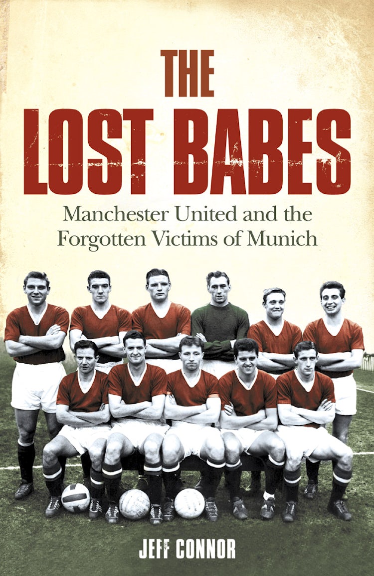 Cover image for The Lost Babes: Manchester United And The Forgotten Victims Of Munich, isbn: 9780007208081