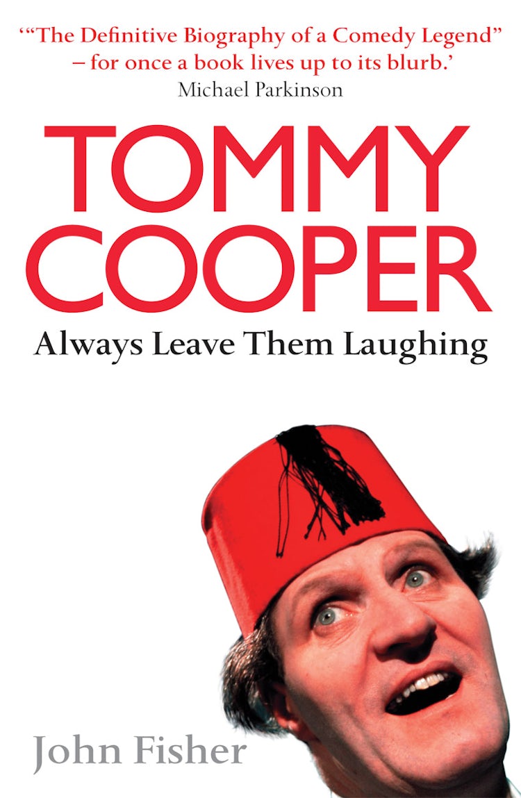 Cover image for Tommy Cooper: Always Leave Them Laughing: The Definitive Biography Of A Comedy Legend, isbn: 9780007215119