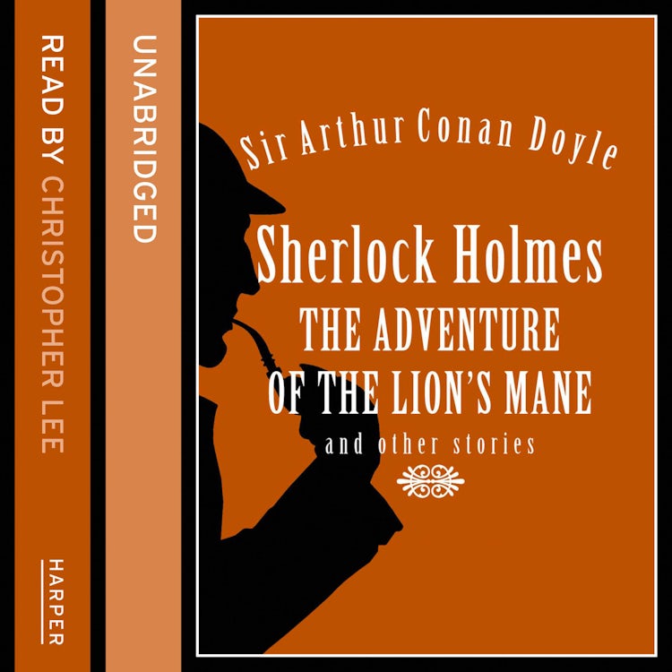 Cover image for Sherlock Holmes: The Adventure of the Lion’s Mane and Other Stories, isbn: 9780007218561