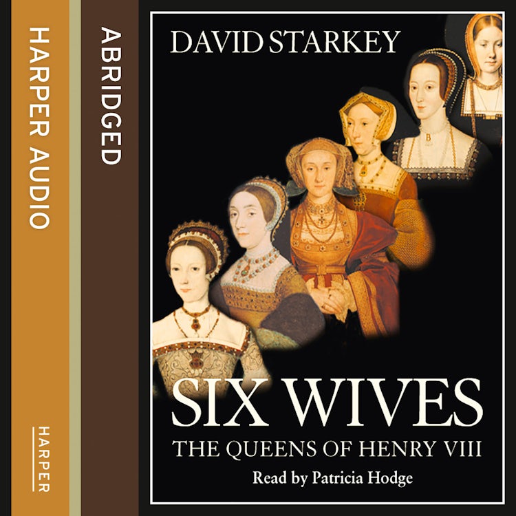 Cover image for Six Wives: The Queens of Henry VIII, isbn: 9780007219322