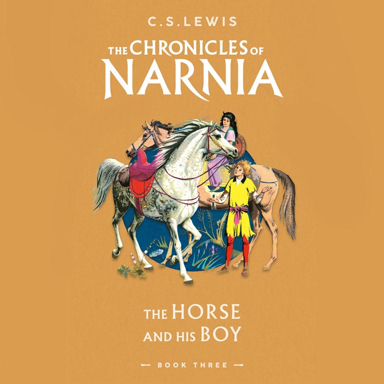 Cover image for The Horse and His Boy: Book 3 in the classic children’s fantasy adventure series (The Chronicles of Narnia, Book 3), isbn: 9780007222735