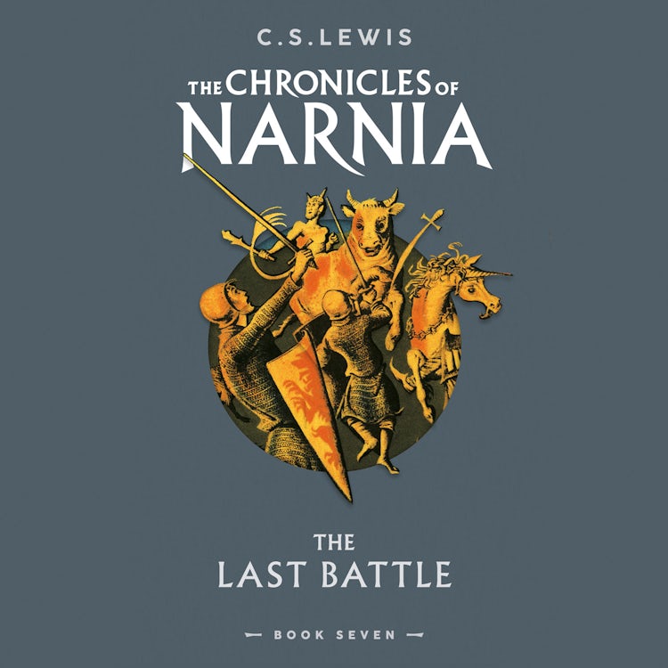 Cover image for The Last Battle: Book 7 in the classic children’s fantasy adventure series (The Chronicles of Narnia, Book 7), isbn: 9780007222919