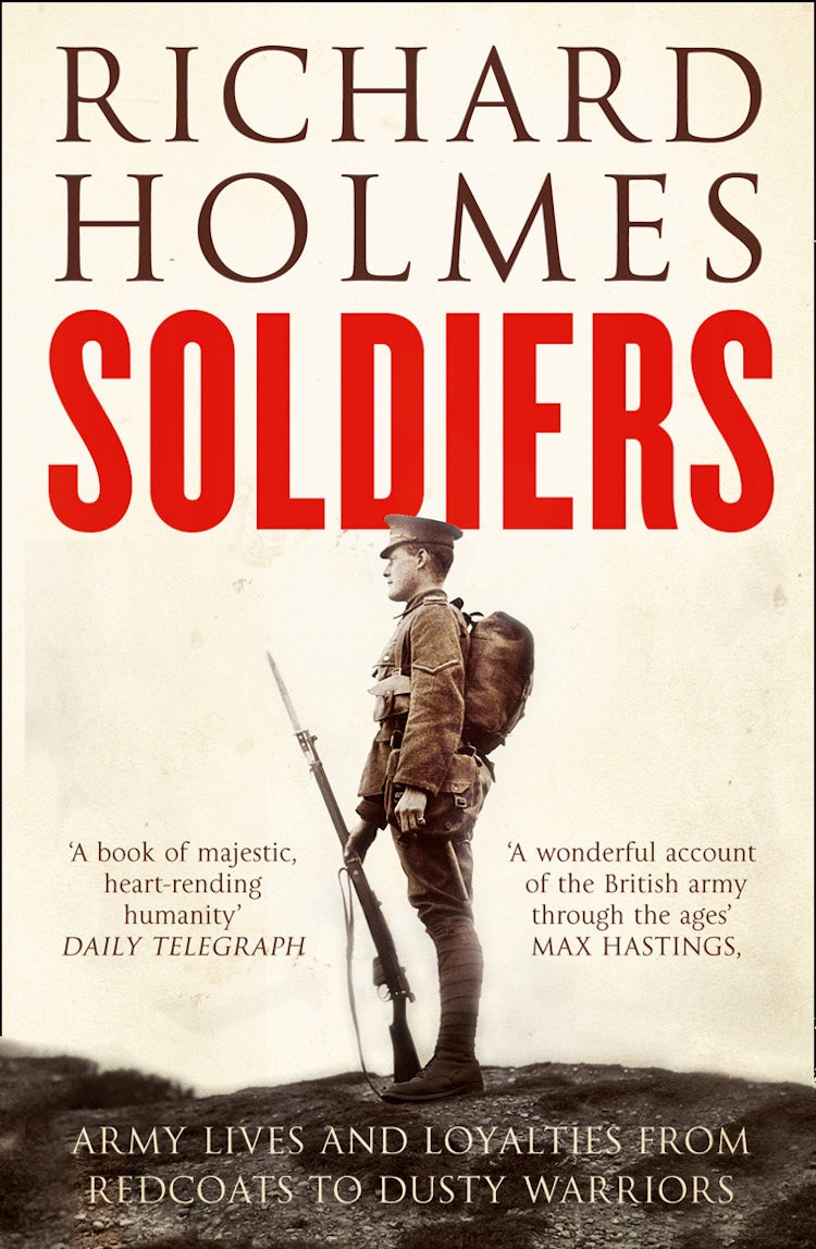 Cover image for Soldiers: Army Lives and Loyalties from Redcoats to Dusty Warriors, isbn: 9780007225705