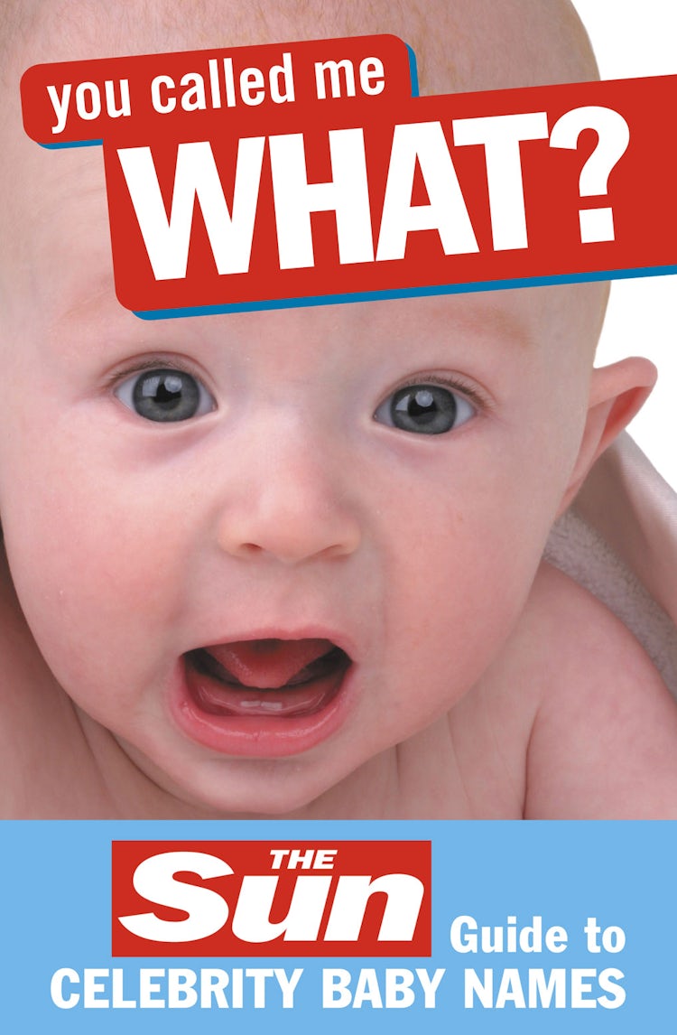Cover image for You Called Me What?: The Sun Guide To Celebrity Baby Names, isbn: 9780007228492