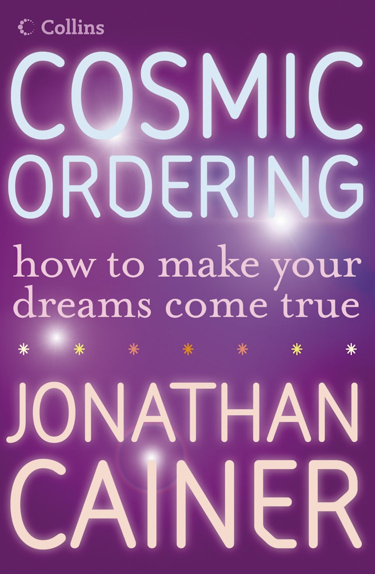 Cover image for Cosmic Ordering: How To Get Make Your Dreams Come True, isbn: 9780007236442