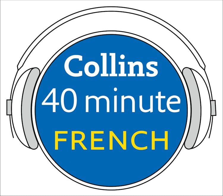 Cover image for French in 40 Minutes: Learn to speak French in minutes with Collins, isbn: 9780007236589