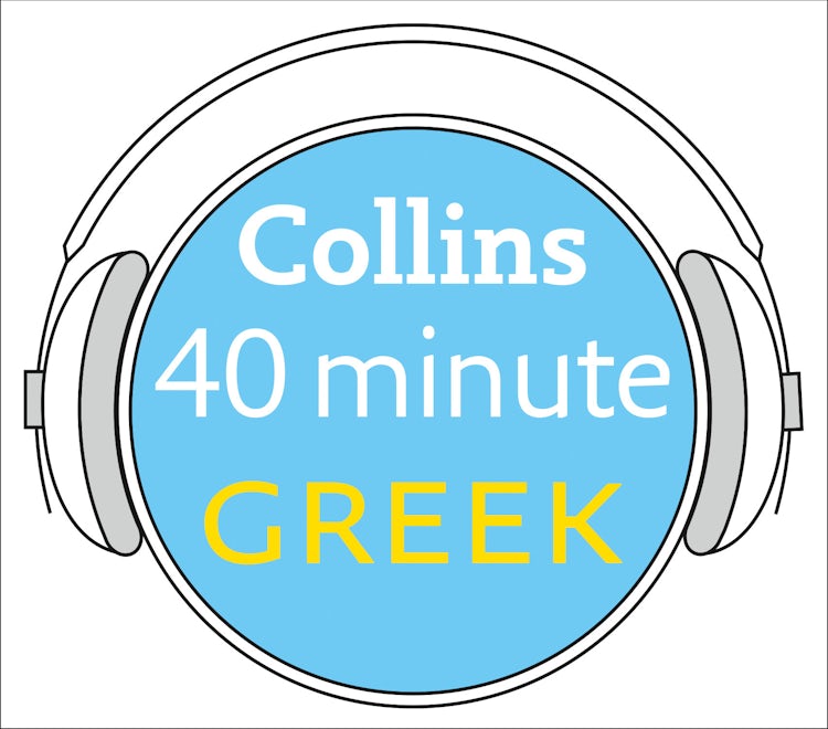 Cover image for Greek in 40 Minutes: Learn to speak Greek in minutes with Collins, isbn: 9780007236602