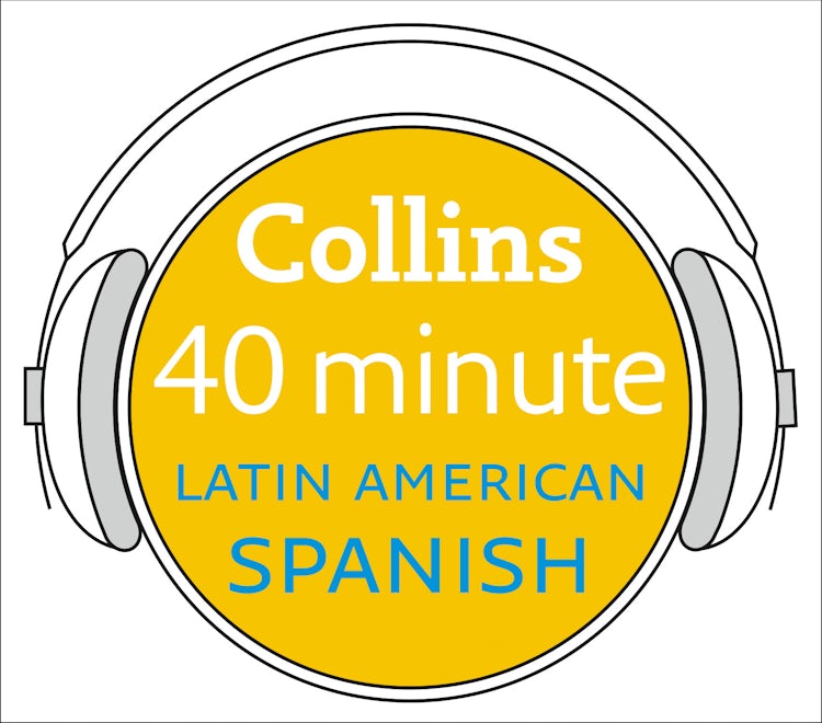 Cover image for Latin American Spanish in 40 Minutes: Learn to speak Latin American Spanish in minutes with Collins, isbn: 9780007236633