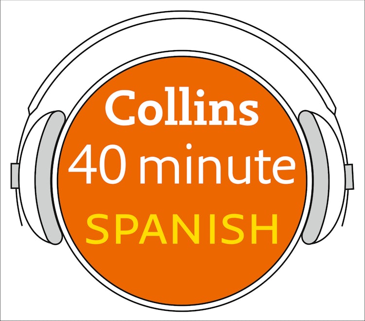 Cover image for Spanish in 40 Minutes: Learn to speak Spanish in minutes with Collins, isbn: 9780007236640