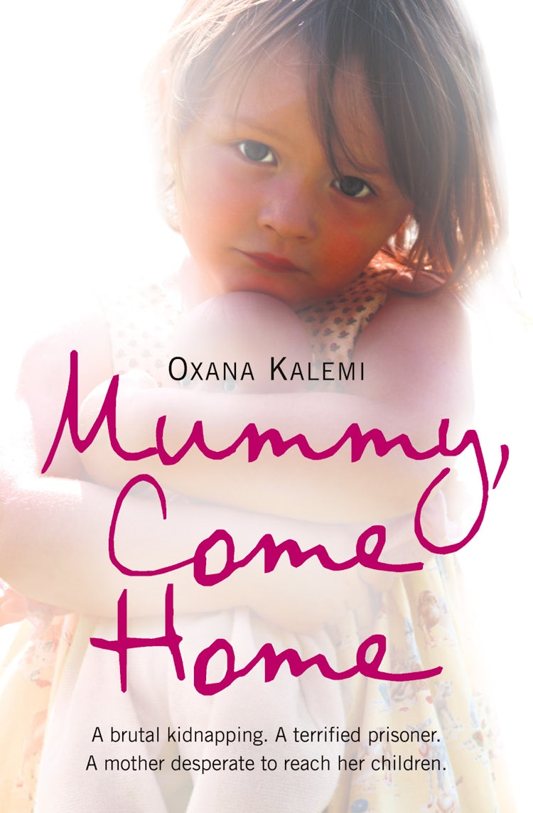 Cover image for Mummy Come Home: A brutal kidnapping. A terrified prisoner. A mother des perate to reach her children., isbn: 9780007251964