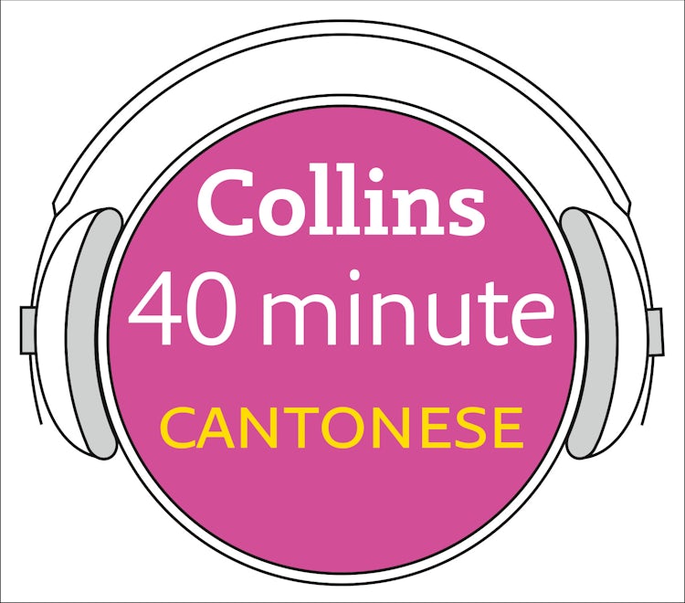 Cover image for Cantonese in 40 Minutes: Learn to speak Cantonese in minutes with Collins, isbn: 9780007253616