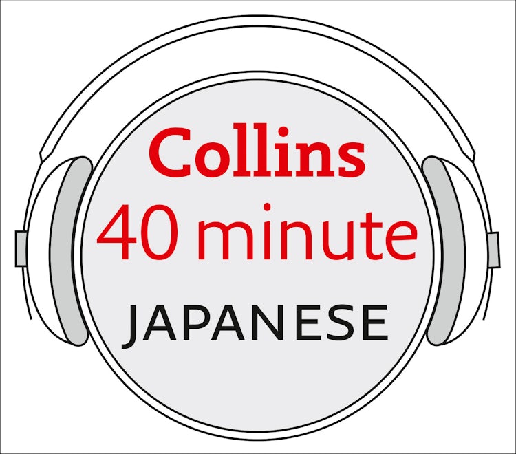 Cover image for Japanese in 40 Minutes: Learn to speak Japanese in minutes with Collins, isbn: 9780007253630