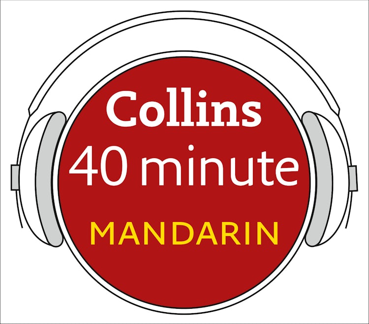 Cover image for Mandarin in 40 Minutes: Learn to speak Mandarin in minutes with Collins, isbn: 9780007253654