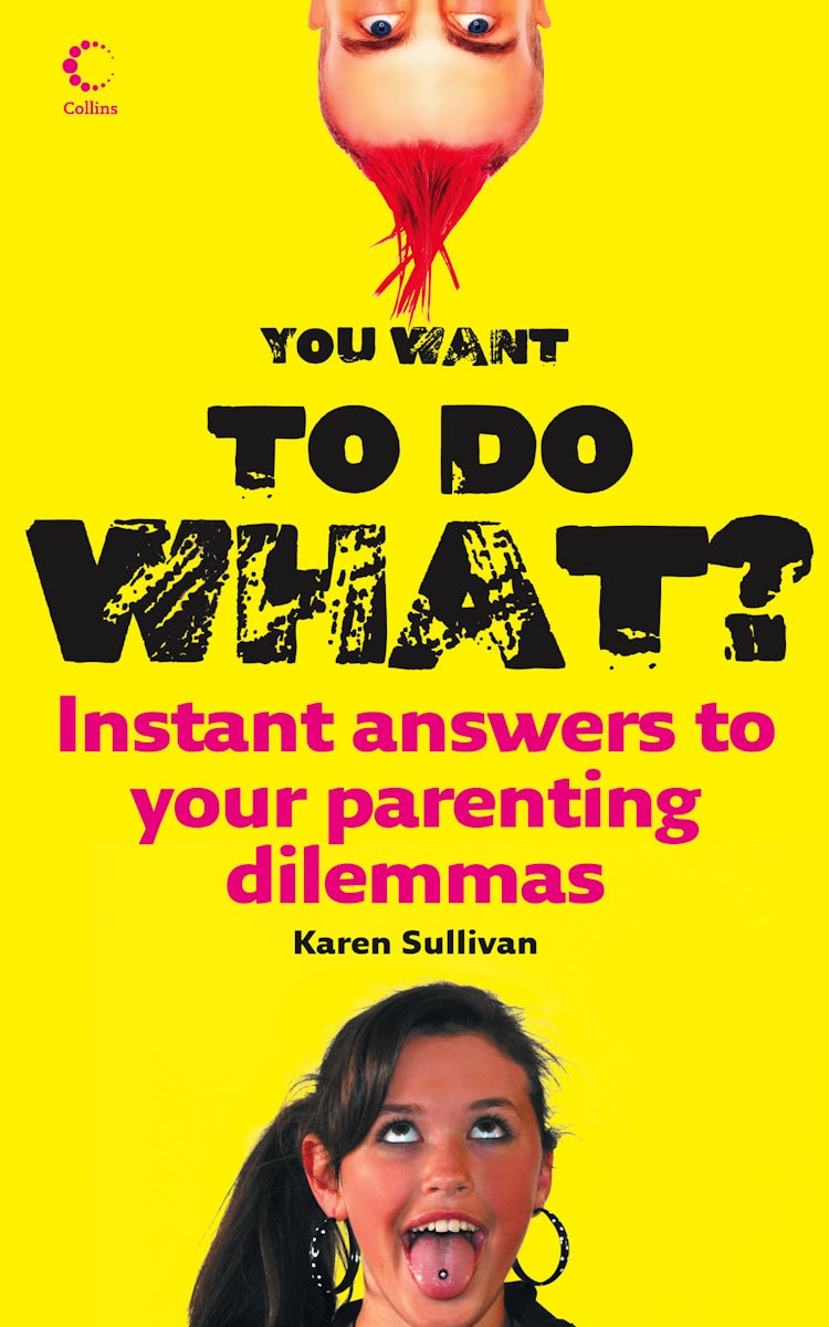 Cover image for You Want To Do What? Instant answers to your parenting dilemmas, isbn: 9780007254378
