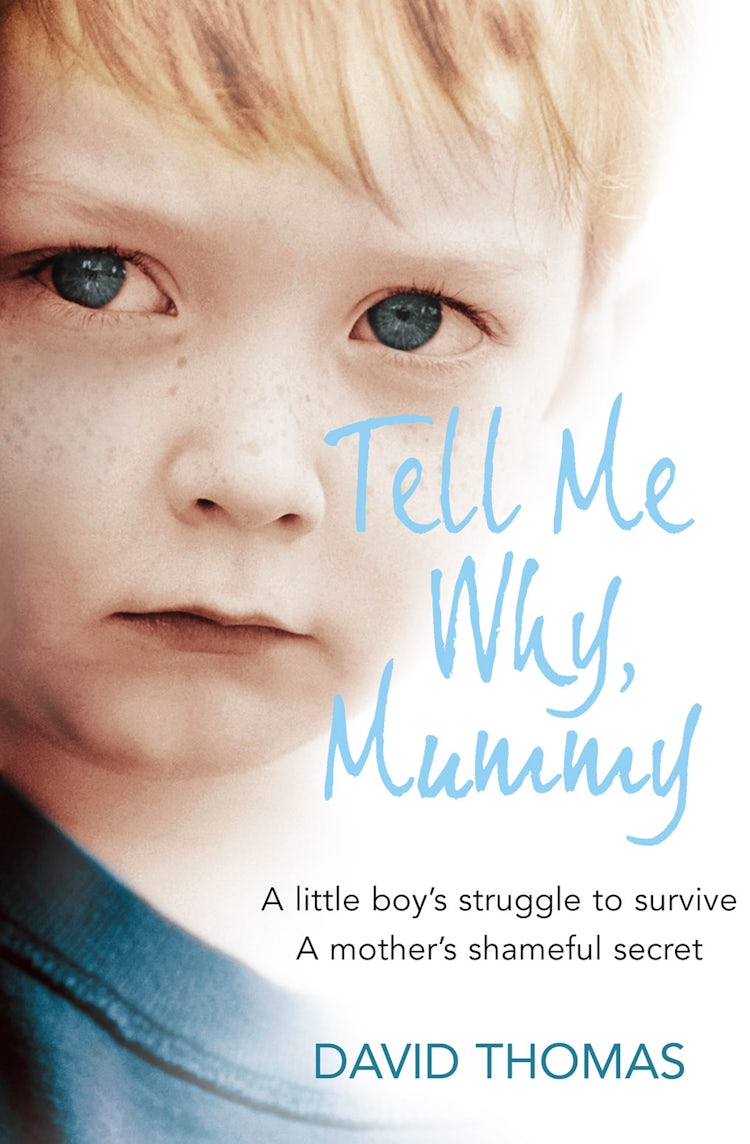Cover image for Tell Me Why Mummy: A Little Boy's Struggle to Survive. A Mother's Shameful Secret. The Power to Forgive., isbn: 9780007256372