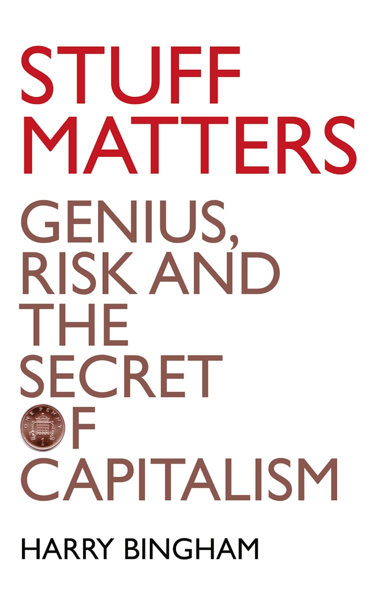 Cover image for Stuff Matters: Genius, Risk and the Secret of Capitalism, isbn: 9780007260171
