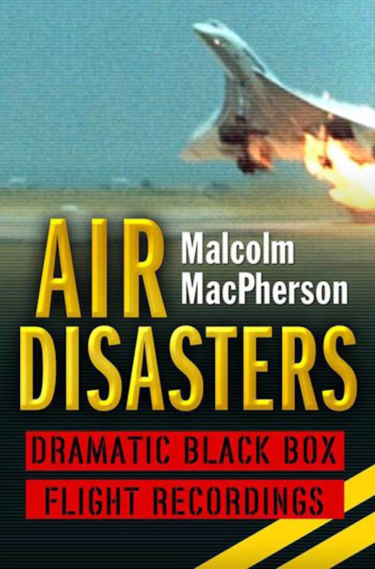 Cover image for Air Disasters: Dramatic Black Box Flight recordings, isbn: 9780007280896