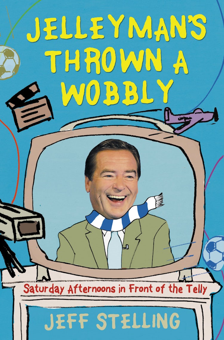 Cover image for Jelleyman's Thrown A Wobbly: Saturday Afternoon in Front of the Telly, isbn: 9780007281268