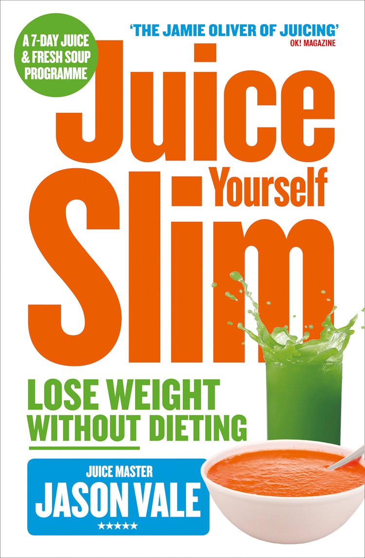 Cover image for The Juice Master Juice Yourself Slim: The Healthy Way To Lose Weight Without Dieting, isbn: 9780007283866