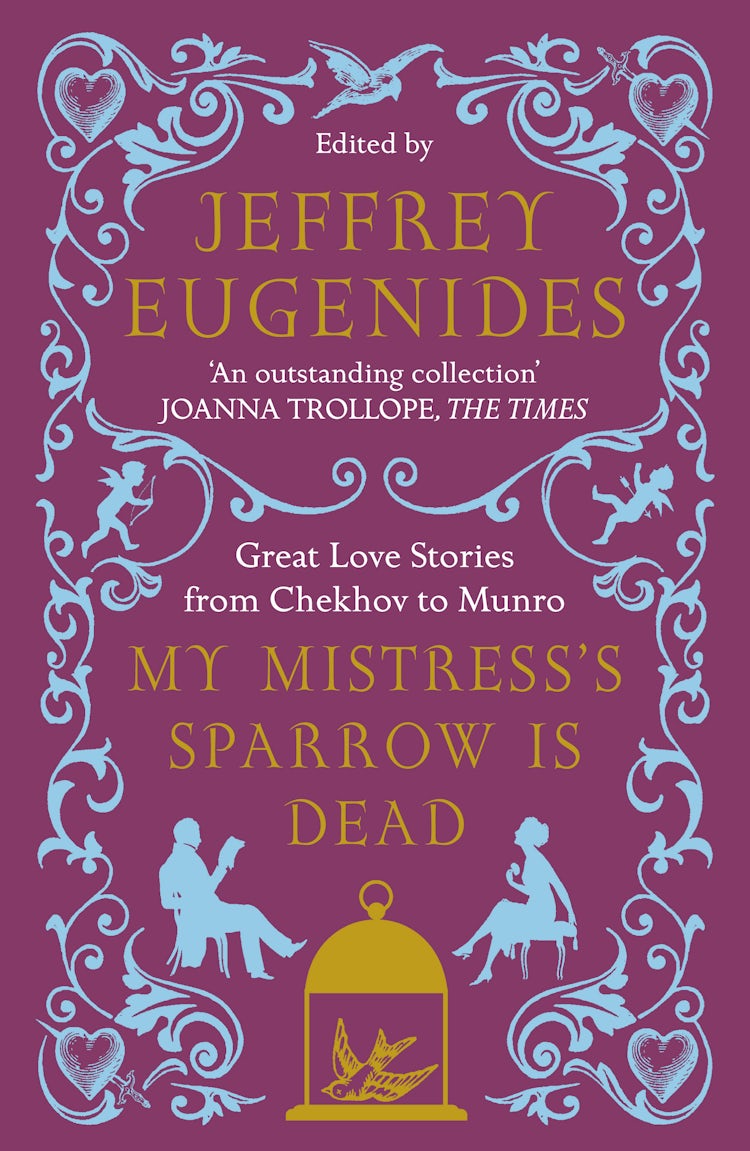 Cover image for My Mistress's Sparrow Is Dead: Great Love Stories from Chekhov to Munro, isbn: 9780007291106