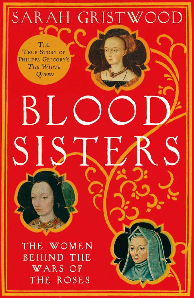Cover image for Blood Sisters: The Hidden Lives of the Women Behind the Wars of the Roses, isbn: 9780007309320