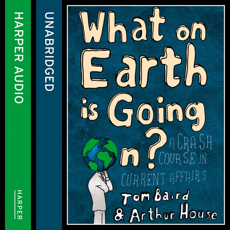 Cover image for What on Earth is Going On?: A Crash Course in Current Affairs, isbn: 9780007333233