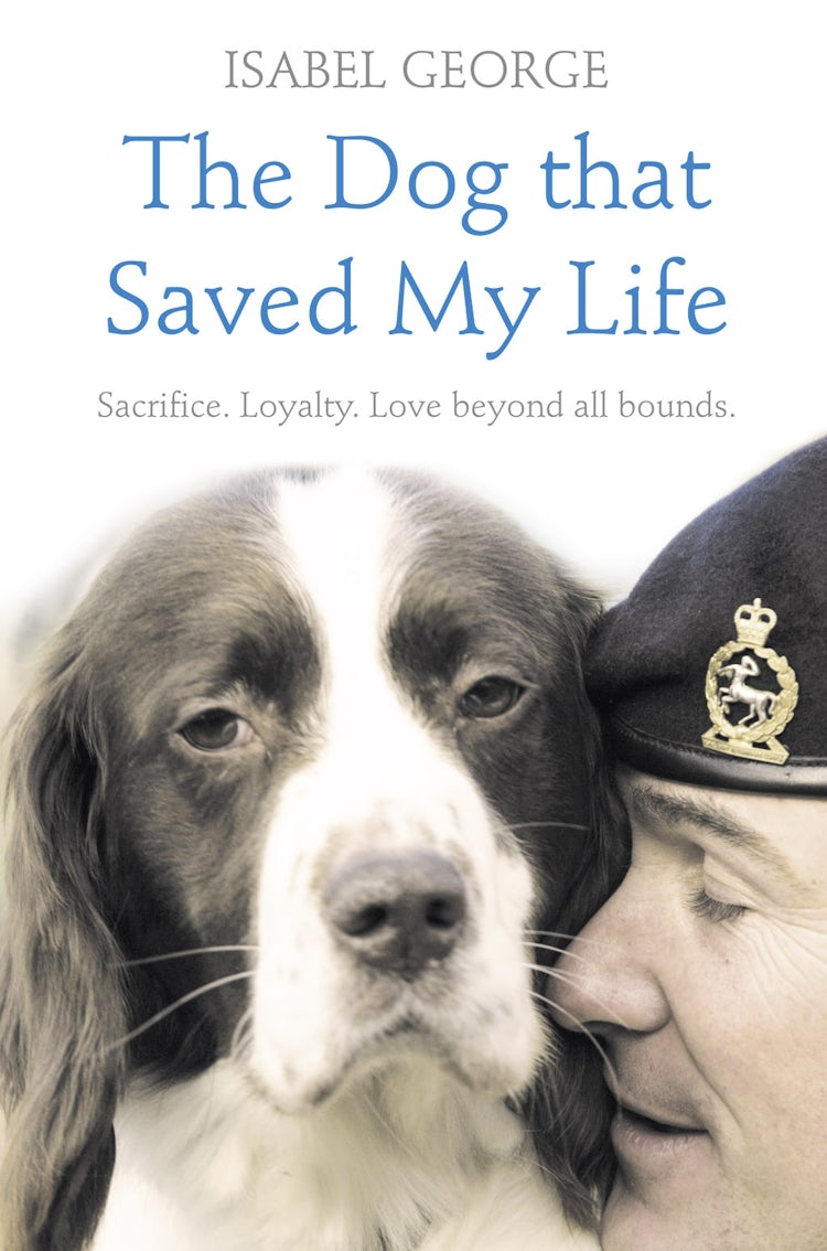 Cover image for The Dog that Saved My Life: Incredible true stories of canine loyalty be yond all bounds, isbn: 9780007339204