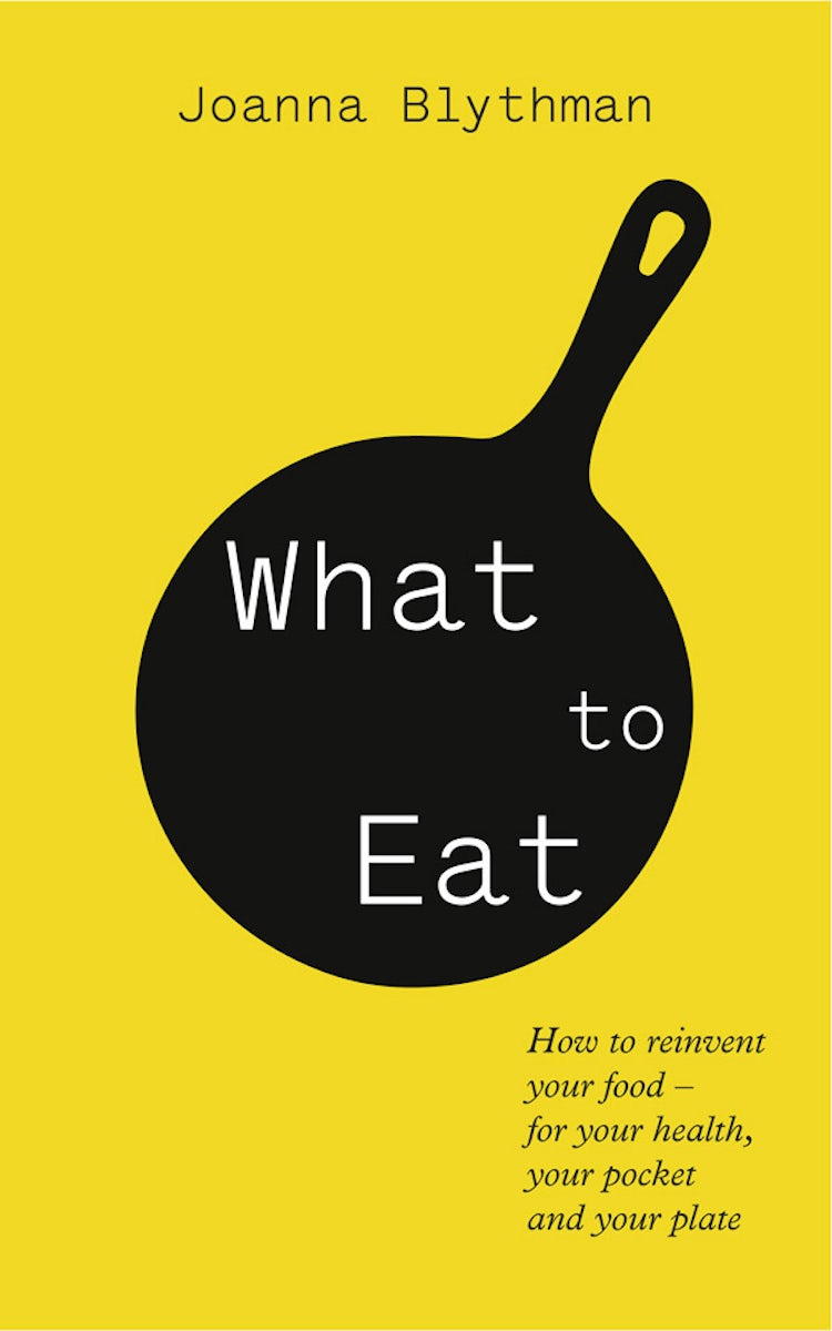Cover image for What to Eat: Food that’s good for your health, pocket and plate, isbn: 9780007341436