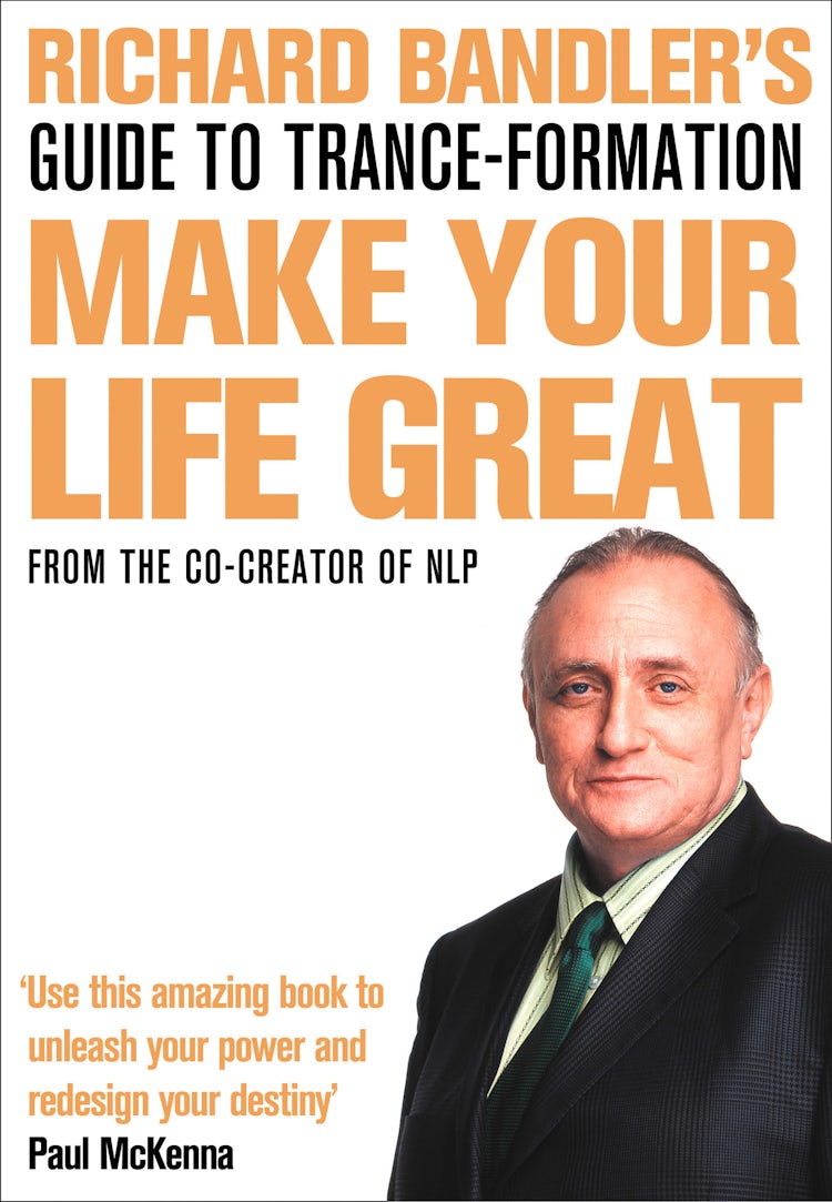 Cover image for Richard Bandler's Guide to Trance-formation: Make Your Life Great, isbn: 9780007351817