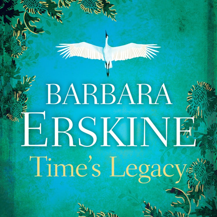 Cover image for Time’s Legacy: A gripping historical fiction from the Sunday Times bestseller of The Ghost Tree, isbn: 9780007357833