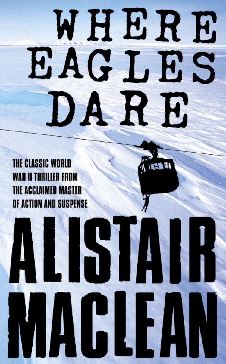Cover image for Where Eagles Dare: The classic World War II thriller from the bestselling author, isbn: 9780007362004