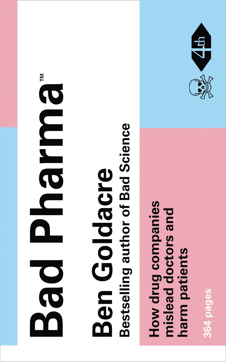 Cover image for Bad Pharma: How Medicine is Broken, And How We Can Fix It, isbn: 9780007363643