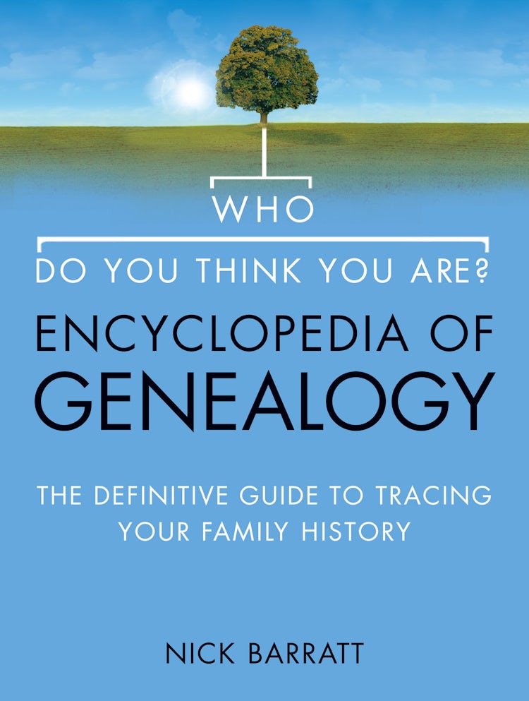 Cover image for Who Do You Think You Are? Encyclopedia of Genealogy: The definitive reference guide to tracing your family history, isbn: 9780007372782