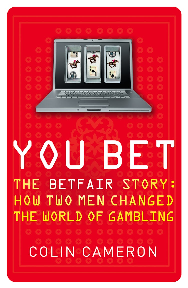 Cover image for You Bet: The Betfair Story and How Two Men Changed the World of Gambling, isbn: 9780007373048