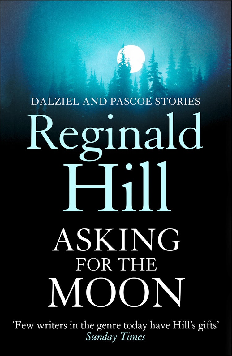 Cover image for Asking for the Moon: A Collection of Dalziel and Pascoe Stories, isbn: 9780007373994