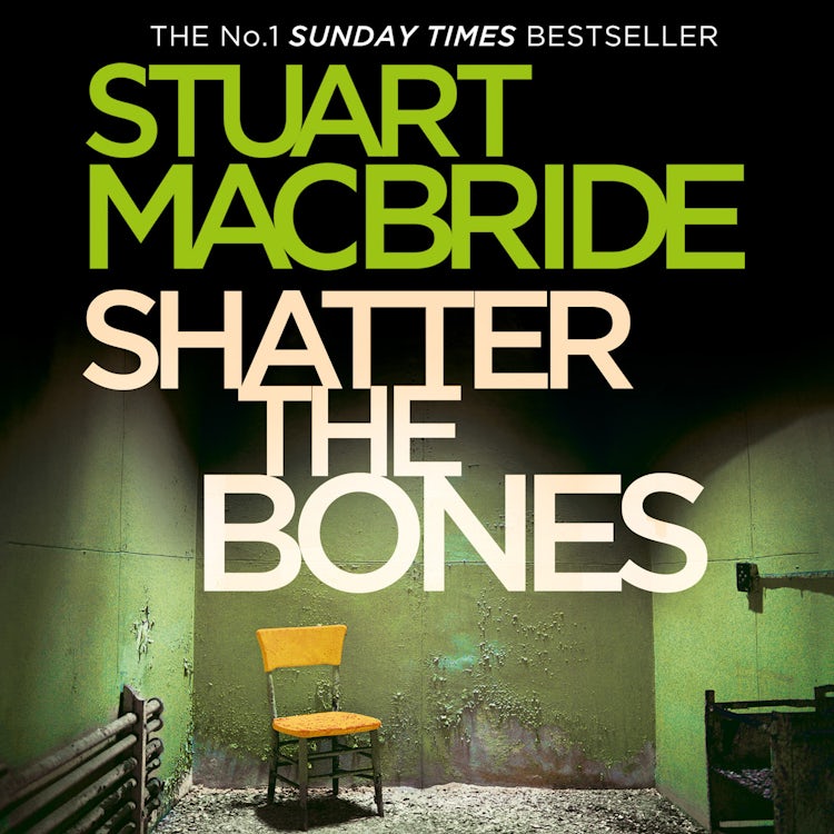 Cover image for Shatter the Bones: The seventh book of the No.1 Sunday Times bestselling Scottish crime thriller Logan McRae detective series (Logan McRae, Book 7), isbn: 9780007377770